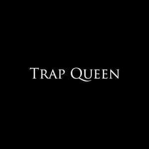 Trap Queen (Single)