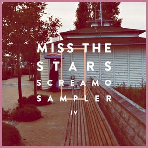 Miss The Stars - Screamo Sampler IV