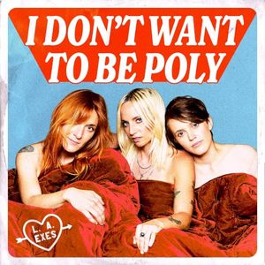 I Don't Want To Be Poly (Single)