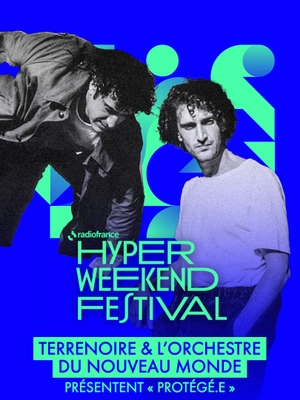Terrenoire & l’Orchestre du Nouveau Monde présentent "Protégé.e" - Hyper Weekend Festival 2025