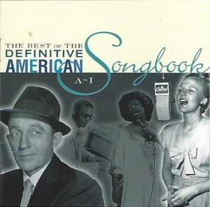 The Best of the Definitive American Songbook: Volume 1 (A‐I)