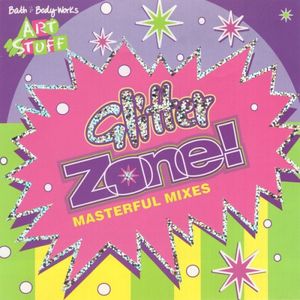 Glitter Zone! Masterful Mixes