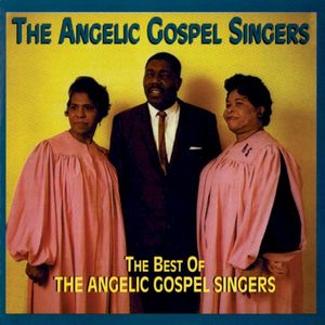 The Best of the Angelic Gospel Singers, Volume 1