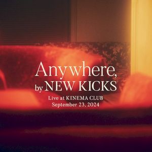 Anywhere, by NEW KICKS (Live)