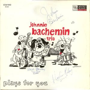 Johnnie Bachemin Trio Plays For You