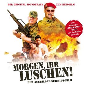 Morgen, ihr Luschen! Der Ausbilder-Schmidt-Film (OST)