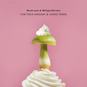 Mushroom & WhippedCream (EP)