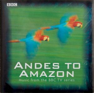 Andes to Amazon (Music From the BBC TV Series) (OST)