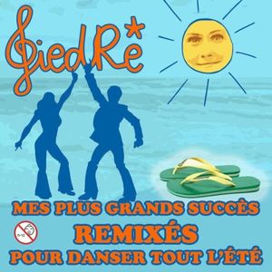 Mes plus grands succès remixés pour danser tout l'été