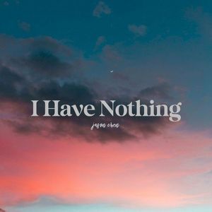 I Have Nothing (Single)