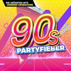 90s Partyfieber - Die Grössten Hits Unserer Generation