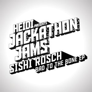 Heidi Presents Jackathon Jams: Sishi Rosch - Bad to the Bone EP (EP)