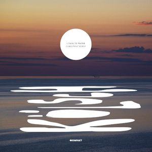 I Talk to Water (CamelPhat remix) (EP)