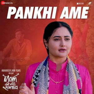 Pankhi Ame (From "Mom Tane Nai Samjay") (OST)