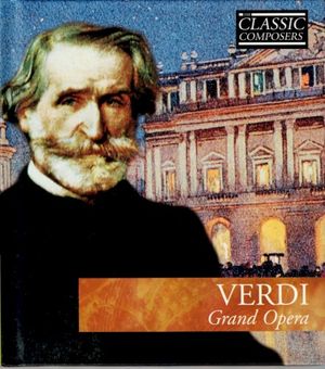 VERDI Grand Opera (The Classic Composers - Late Romantic 14)