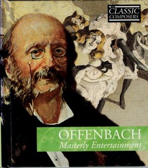 OFFENBACH Masterly Entertainment (The Classic Composers - Late Romantic 15)