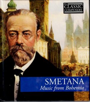 SMETANA Music from Bohemia (The Classic Composers - Late Romantic 17)