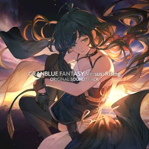 Granblue Fantasy Versus: Rising ORIGINAL SOUNDTRACK (OST)