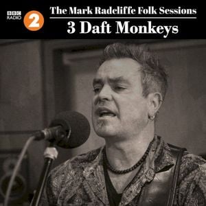 The Mark Radcliffe Folk Sessions: 3 Daft Monkeys (Live)