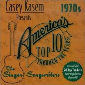 Casey Kasem Presents America's Top 10 1970s: The Singer/Songwriters