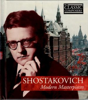 SHOSTAKOVICH Modern Masterpieces (The Classic Composers - Modern 7)