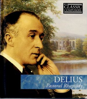 DELIUS Pastoral Rhapsody (The Classic Composers - Modern 9)