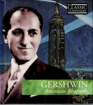 GERSHWIN American Rhapsody (The Classic Composers – Modern 14)