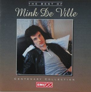 Centenary Collection: The Best of Mink De Ville