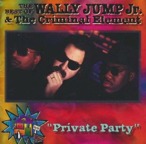 The Best of Wally Jump Jr. & the Criminal Element: Private Party