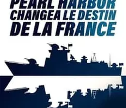 image-https://media.senscritique.com/media/000022617525/0/quand_pearl_harbor_changea_le_destin_de_la_france.webp