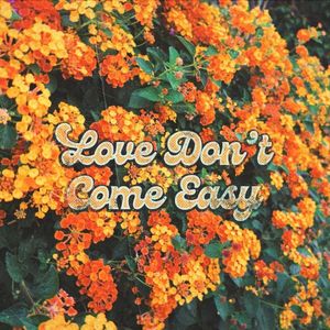 Love Don’t Come Easy (Single)
