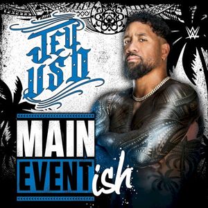 WWE: Main Event Ish (Jey Uso) (Single)