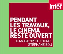 image-https://media.senscritique.com/media/000022621723/0/pendant_les_travaux_le_cinema_reste_ouvert.jpg