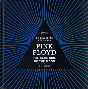 Pink Floyd : the dark side of the moon - le collector des 50 ans
