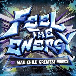 Feel the Energy: Mad Child Greatest Works