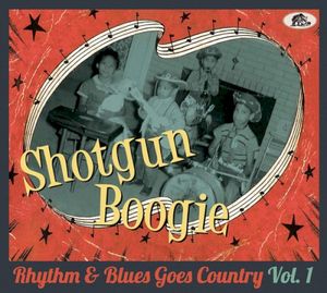 Shotgun Boogie: Rhythm & Blues Goes Country Vol. 1