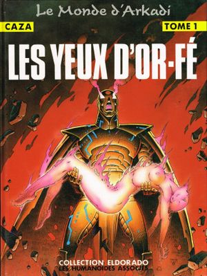 Les Yeux d'Or-Fé - Le Monde d'Arkadi, tome 1
