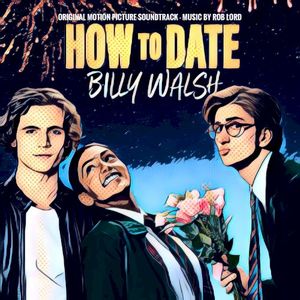 How to Date Billy Walsh (Original Motion Picture Soundtrack) (OST)