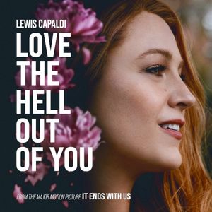 Love The Hell Out Of You (From The Motion Picture 'It Ends With Us') (Single)