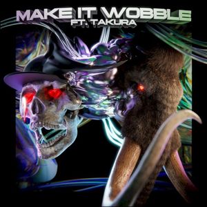 Make It Wobble (feat. Takura) (Single)