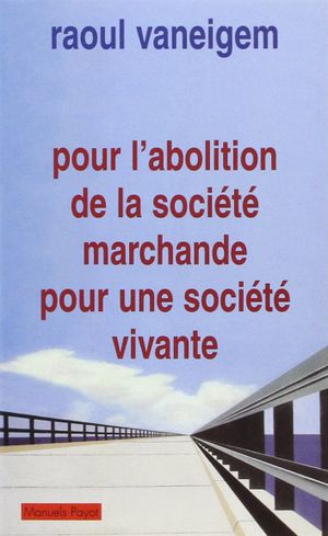 Pour l'abolition de la société marchande pour une société vivante