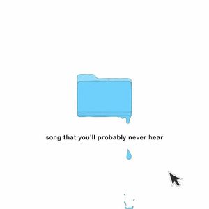 song that you'll probably never hear (Single)