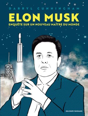 Elon Musk - Enquête sur un nouveau maître du monde