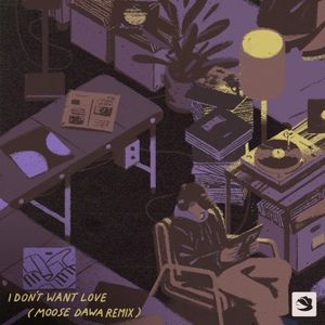 I Don’t Want Love (Moose Dawa remix) (Single)