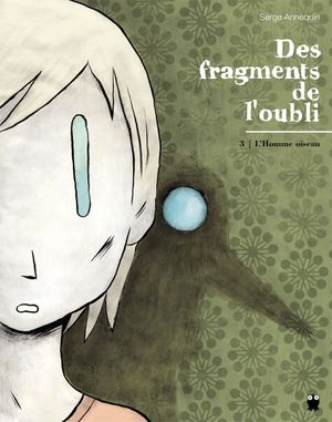 L'Homme oiseau - Des fragments de l'oubli, tome 3