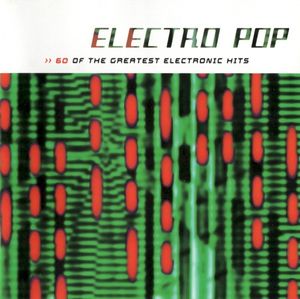 Electro Pop: 60 of the Greatest Electronic Hits