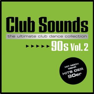 Club Sounds: The Ultimate Club Dance Collection: 90s, Vol. 2