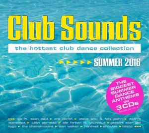 Club Sounds: The Hottest Club Dance Collection: Summer 2016