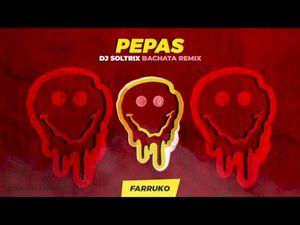 Pepas (DJ Soltrix Bachata Remix)