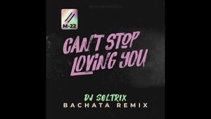 Can't Stop Loving You (DJ Soltrix Bachata Remix) (Single)